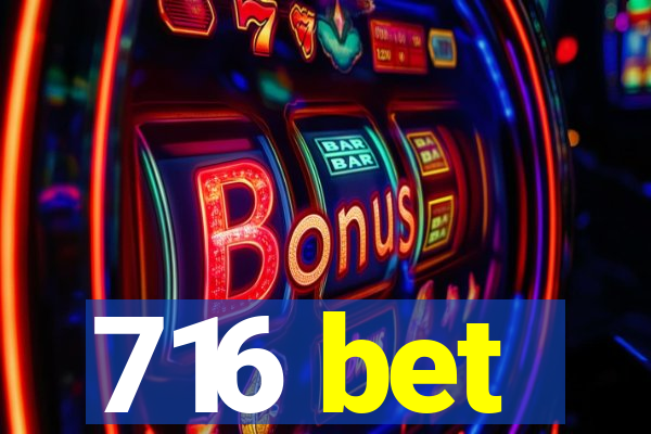 716 bet